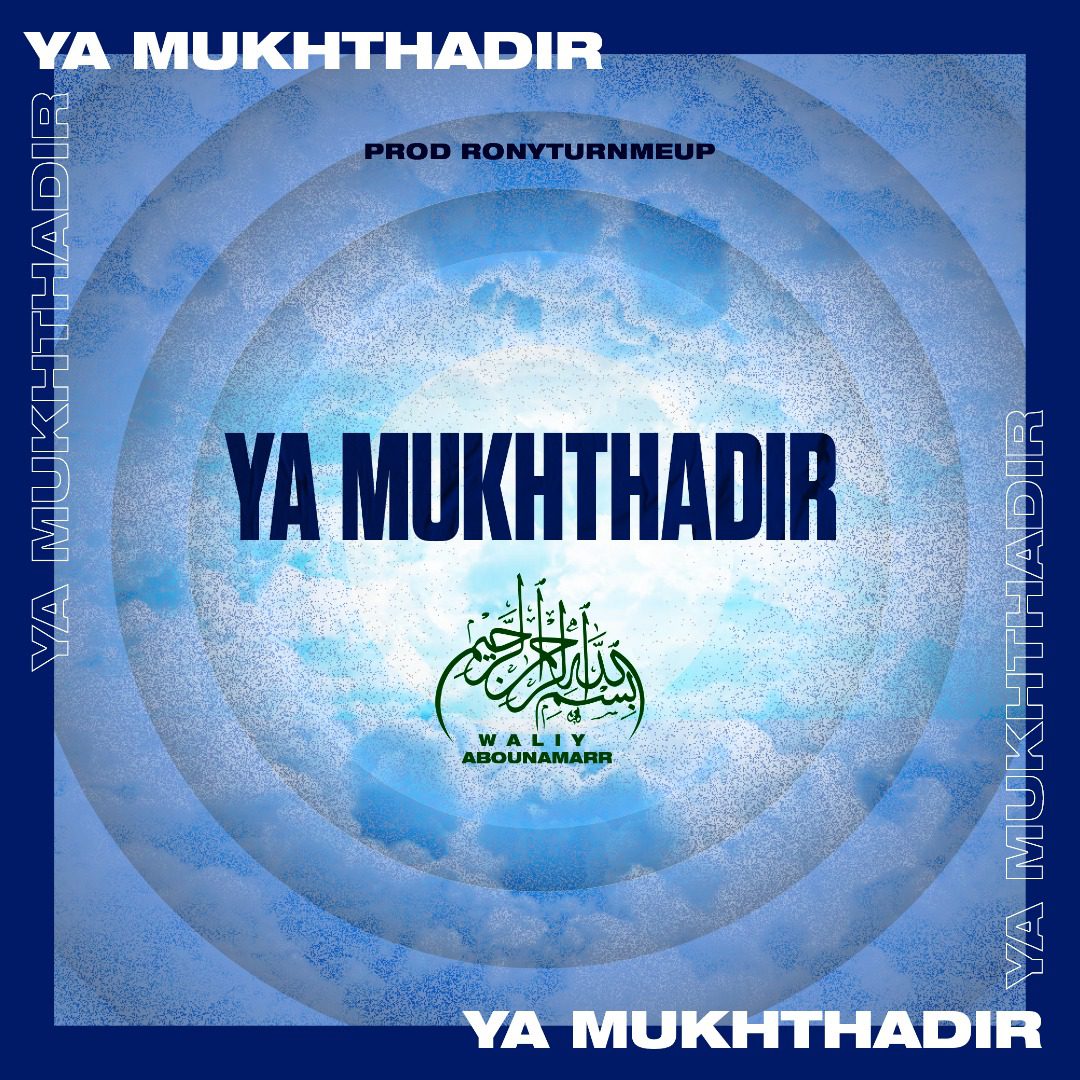 Waliy Abounamarr – Ya Mukhthadir Waliy Abounamarr – Ya Mukhthadir