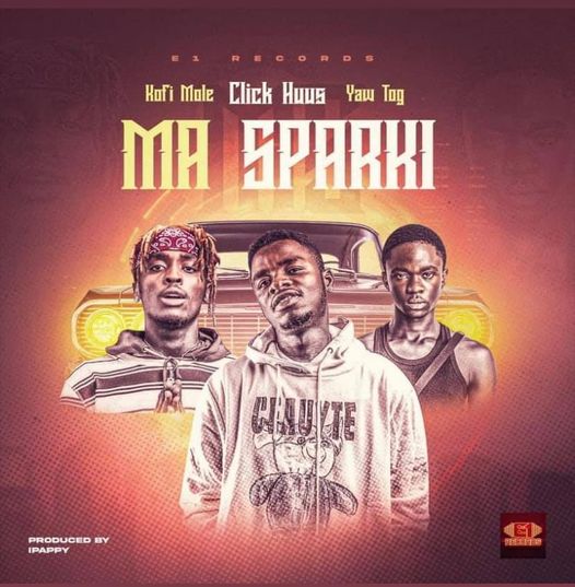 Click Huus – Ma Sparki Ft Kofi Mole & Yaw Tog Click Huus – Ma Sparki Ft Kofi Mole & Yaw Tog