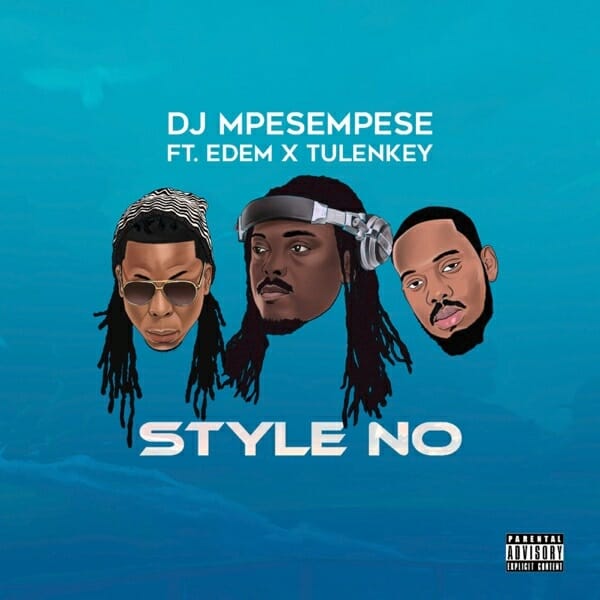 DJ Mpesempese – Style No Ft Tulenkey & Edem