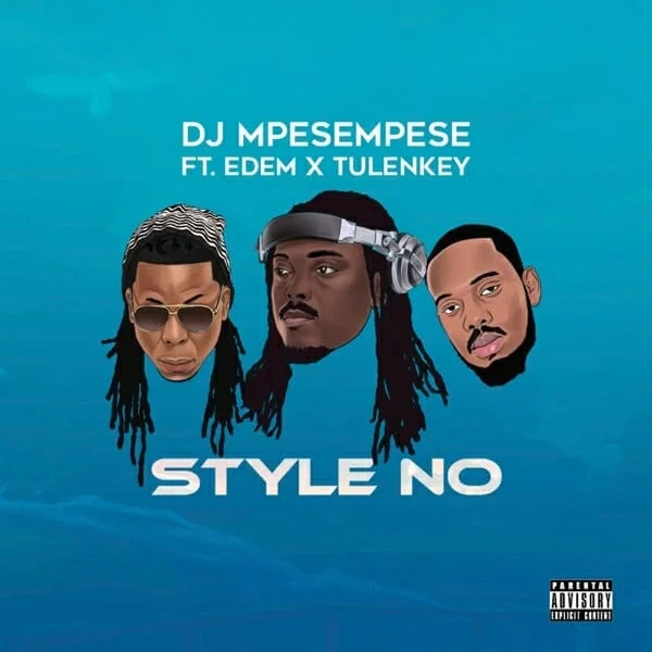 DJ Mpesempese – Style No Ft Tulenkey & Edem
