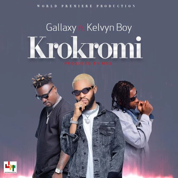 Gallaxy – Krokromi Ft Kelvyn Boy (Prod. by MOG Beatz) Gallaxy – Krokromi Ft Kelvyn Boy (Prod. by MOG Beatz)