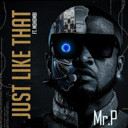 Mr-p-just-like-that-mp3 Mr P – Just Like That Ft Mohombi