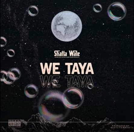 Shatta-Wale-We-Taya Shatta Wale - We Taya (Prod By Beatz Vampire)