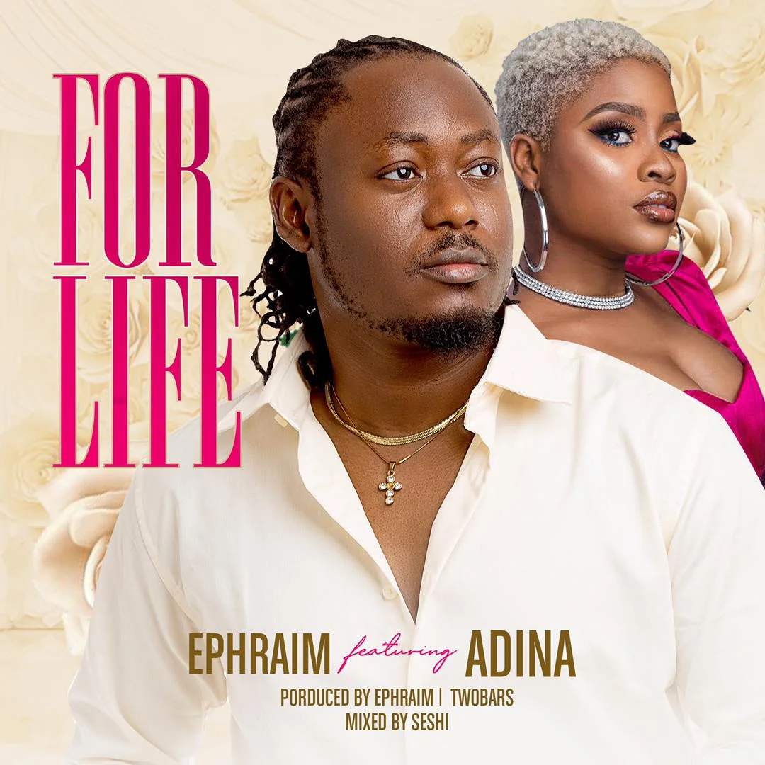 Ephraim – For Life Ft Adina (Prod. by Ephraim & Two Bars) Ephraim – For Life Ft Adina (Prod. by Ephraim & Two Bars)