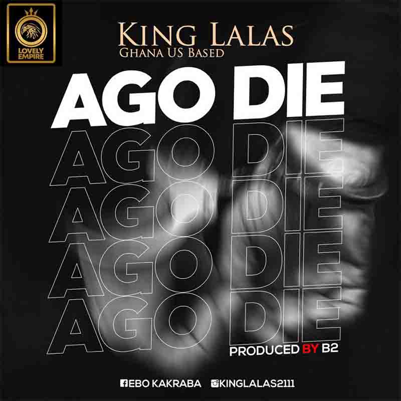 King Lalas – Ago Die (Prod By B2)