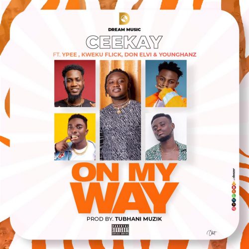 Ceekay – On My Way Ft Ypee, Kweku Flick, Don Elvi x Younghanz