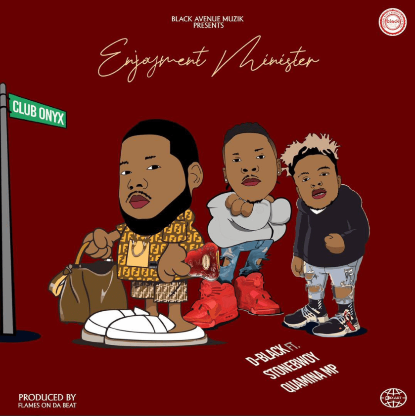 D-Black – Enjoyment Minister Ft Quamina Mp x Stonebwoy