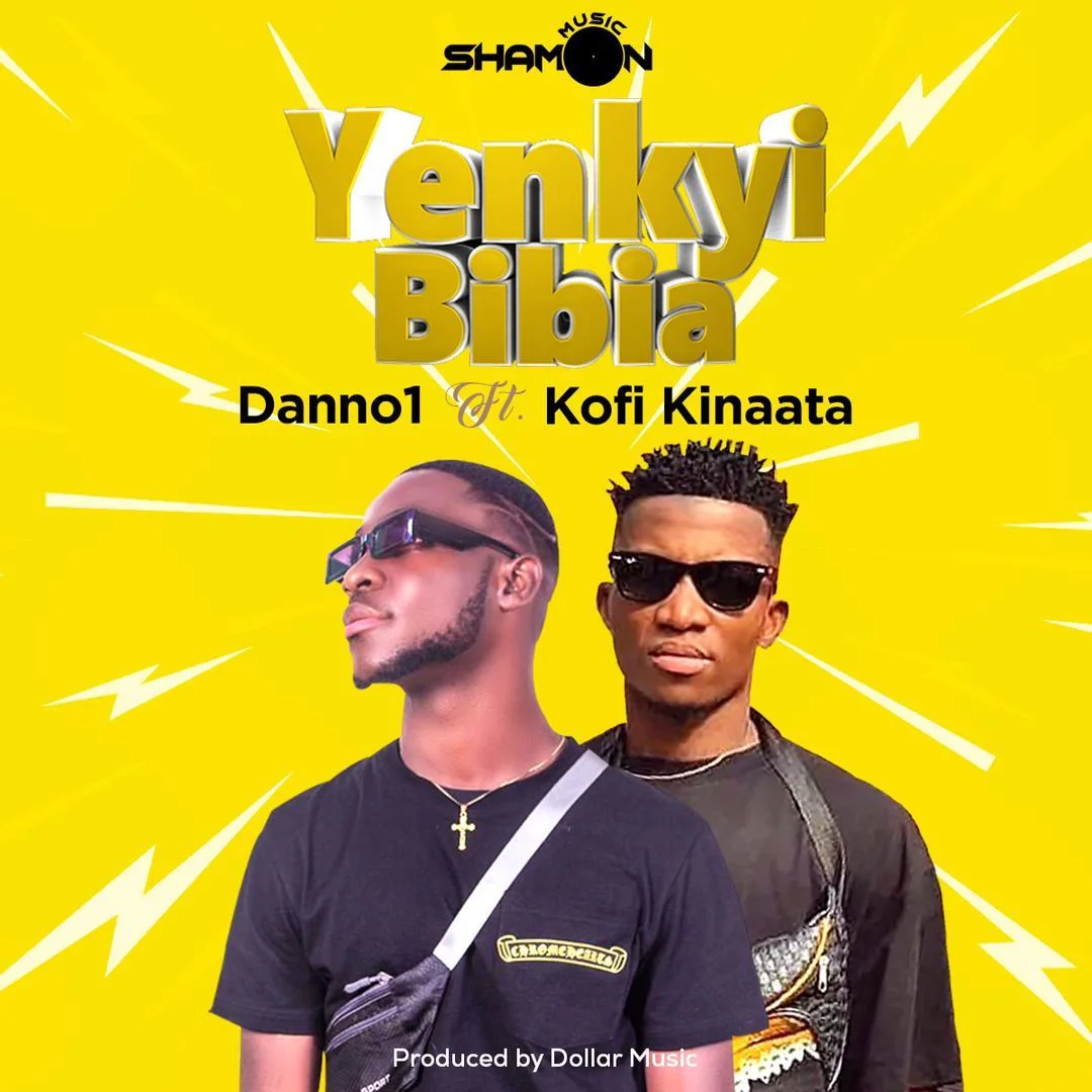 Danno1 – Yenkyi Bibia Ft Kofi Kinaata