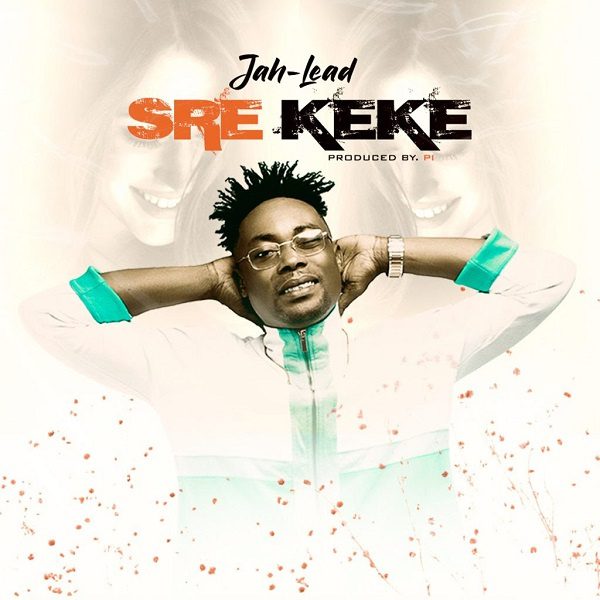 Jah Lead – Sre Keke Jah Lead – Sre Keke