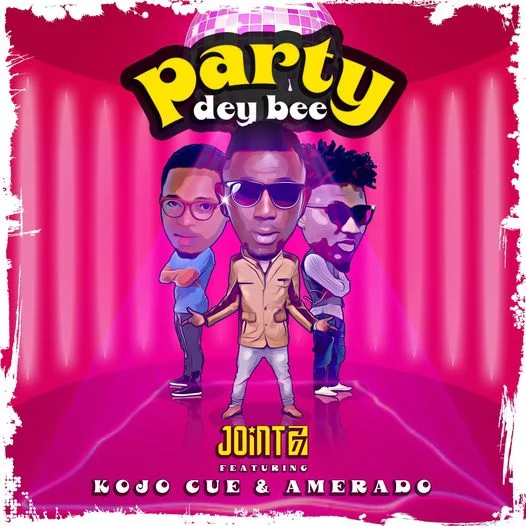 Joint 77 – Party Dey Bee Ft Amerado x Kojo Cue Joint 77 – Party Dey Bee Ft Amerado x Kojo Cue