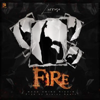 Larruso-Fire-scaled-1 Larruso – Fire (Mood Swing Riddim)(Prod By Brainy Beatz)