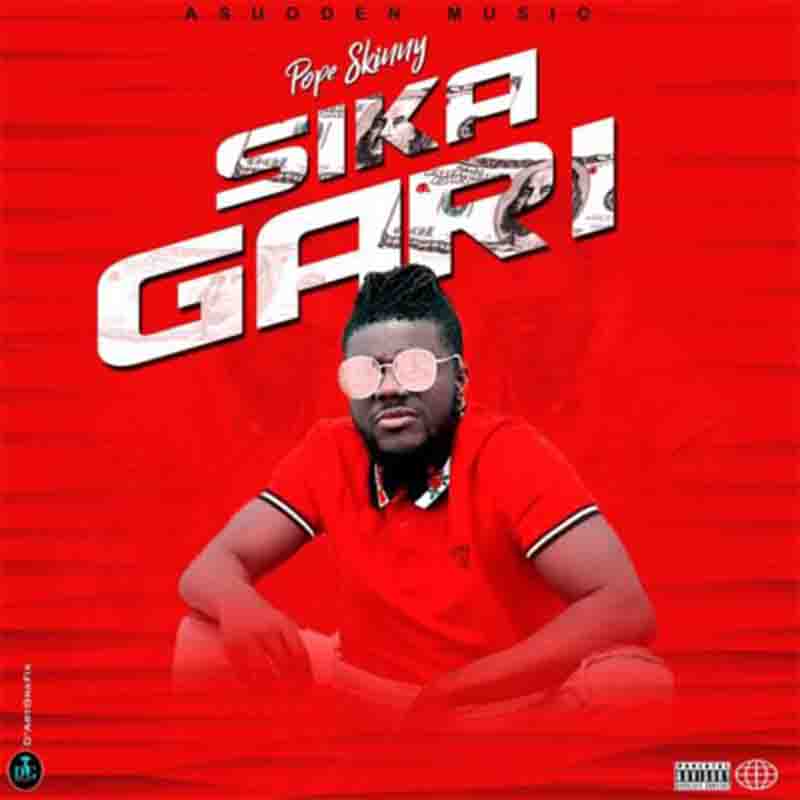 Pope Skinny – Sika Gari