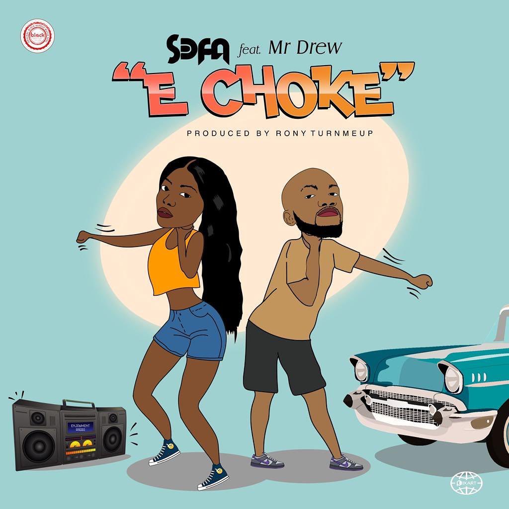 Sefa – E Choke Ft Mr Drew (Prod. By Rony Turn Me Up)