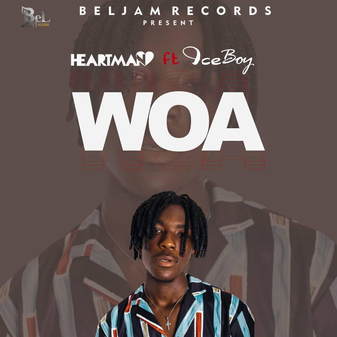 Heartman – Woa Ft IceBoy (Prod By B2)