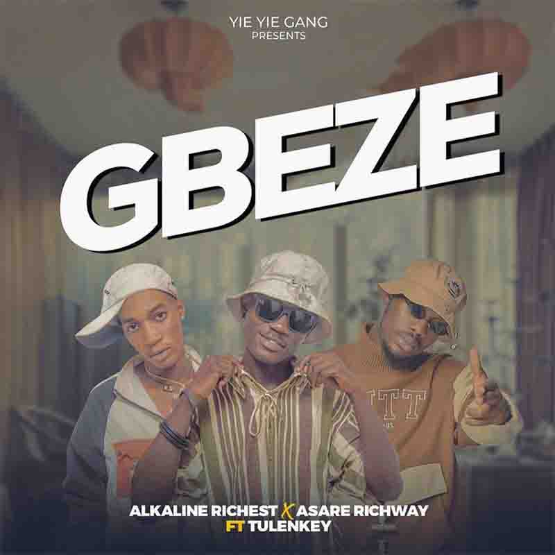 Alkaline Richest x Asare Richway – Gbeze Ft Tulenkey