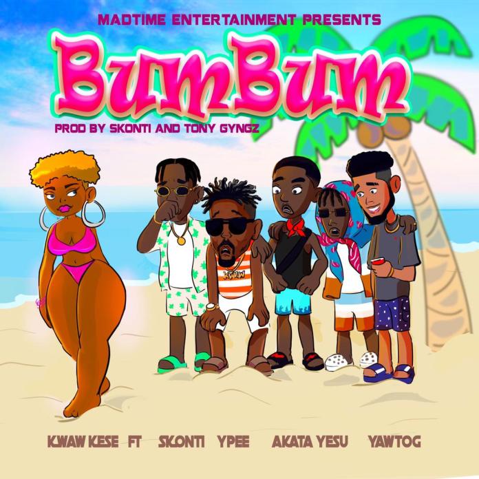 Kwaw Kese – Bum Bum Ft Skonti x Ypee x Yaw Tog & Akata Yesu