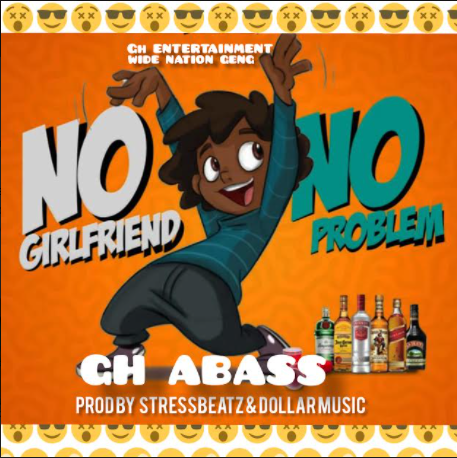 Capture Gh Abass - No Girlfriend No Problem (Prod by Stress Beatz)