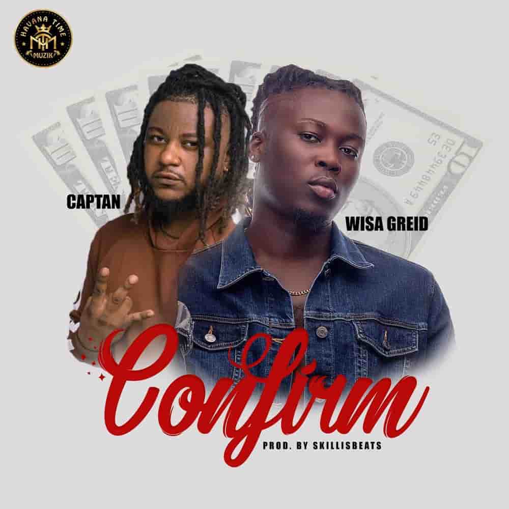 Wisa Gried – Confirm Ft Captan