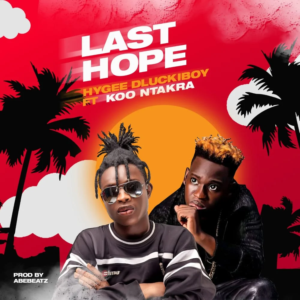 Hygee Dluckiboy – Last Hope Ft Koo Ntakra (Prod. by ABE Beatz) Hygee Dluckiboy – Last Hope Ft Koo Ntakra (Prod. by ABE Beatz)