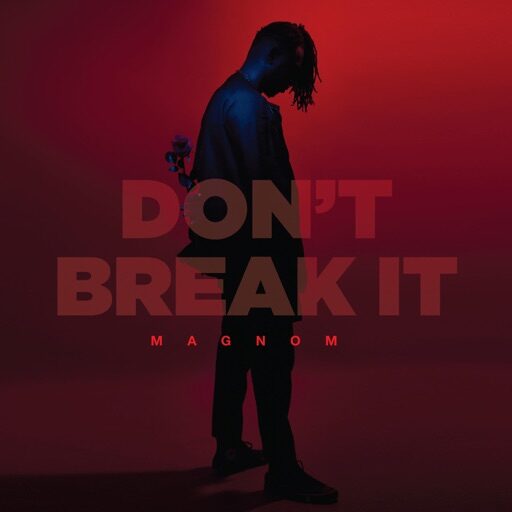 Magnom – Don’t Break It (Prod. by Magnom)