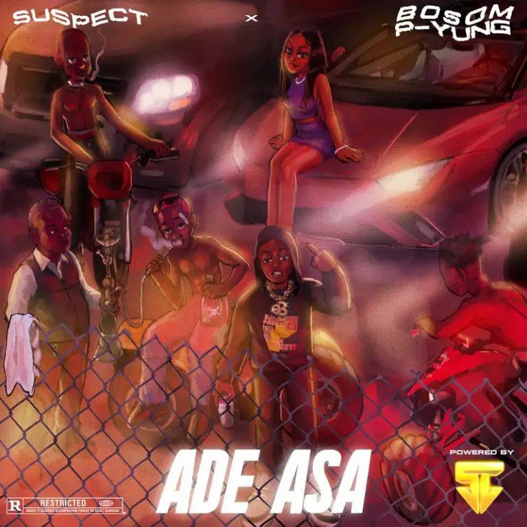 Bosom P Yung – Ade Asa Ft Suspect OTB Bosom P Yung – Ade Asa Ft Suspect OTB
