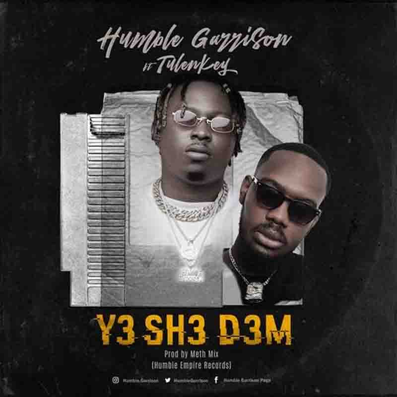 Humble Garrison – Y3 Sh3 D3m Ft Tulenkey (Prod By Meth Mix)