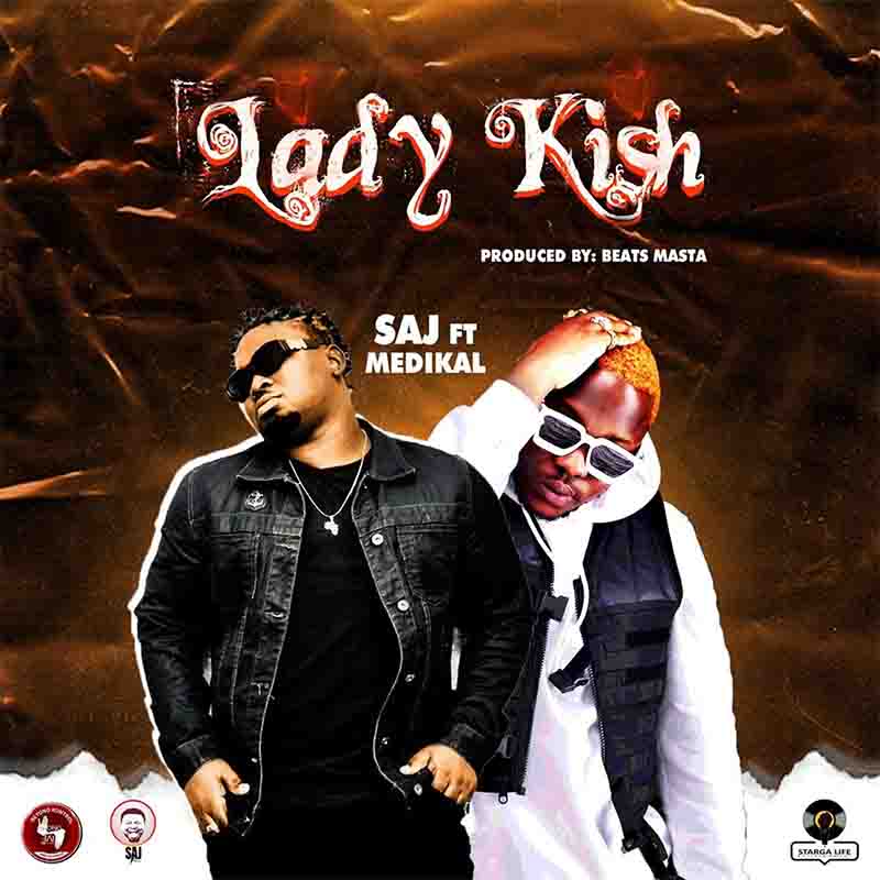 SAJ – Lady Kish Ft Medikal (Prod by Beatz Masta)