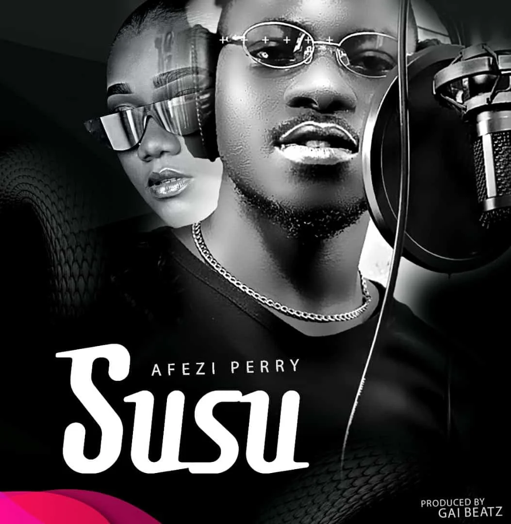 Afezi Perry – Susu (Prod By Gai Beatz) Afezi Perry – Susu (Prod By Gai Beatz)