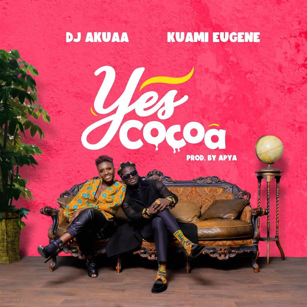 DJ Akuaa – Yes Cocoa Ft Kuami Eugene DJ Akuaa – Yes Cocoa Ft Kuami Eugene