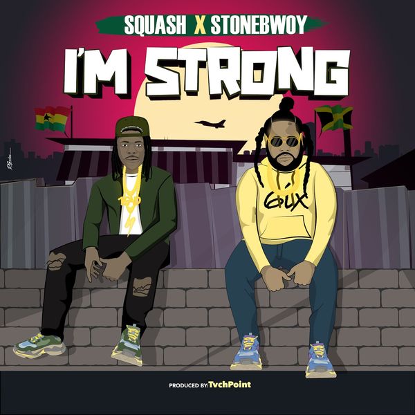 Squash – I’m Strong Ft Stonebwoy