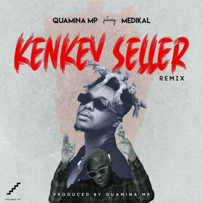 Quamina Mp – Kenkey Seller Remix Ft Medikal