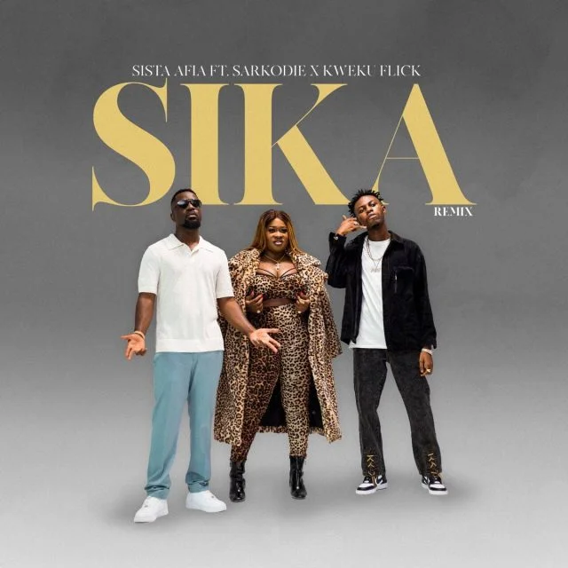 Sista Afia – Sika Remix Ft Kweku Flick & Sarkodie