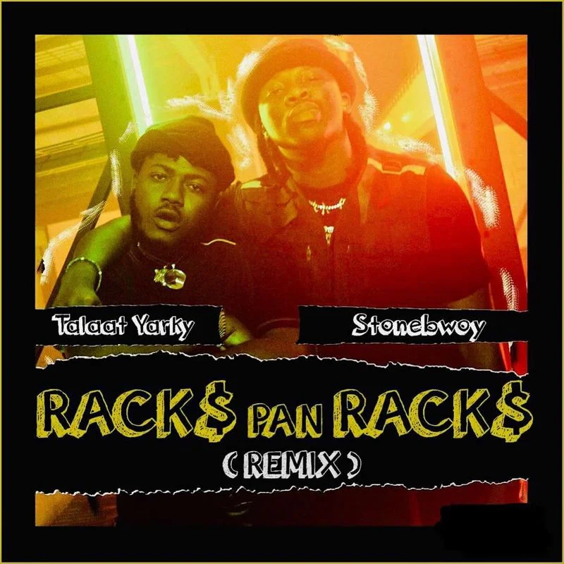 Talaat Yarky – Racks Pan Racks Remix Ft Stonebwoy Talaat Yarky – Racks Pan Racks Remix Ft Stonebwoy
