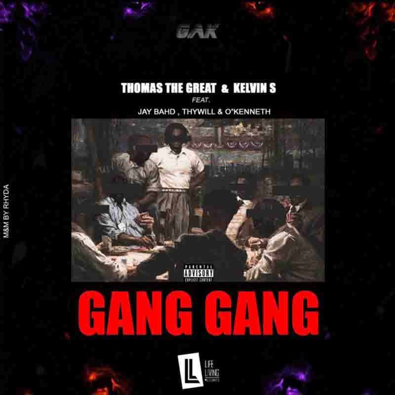 Thomas The Great & Kelvin S – Gang Gang Ft Jay Bahd x Thywill x O’Kenneth