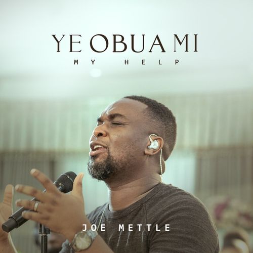 Joe Mettle – Ye Obua Mi (My Help)