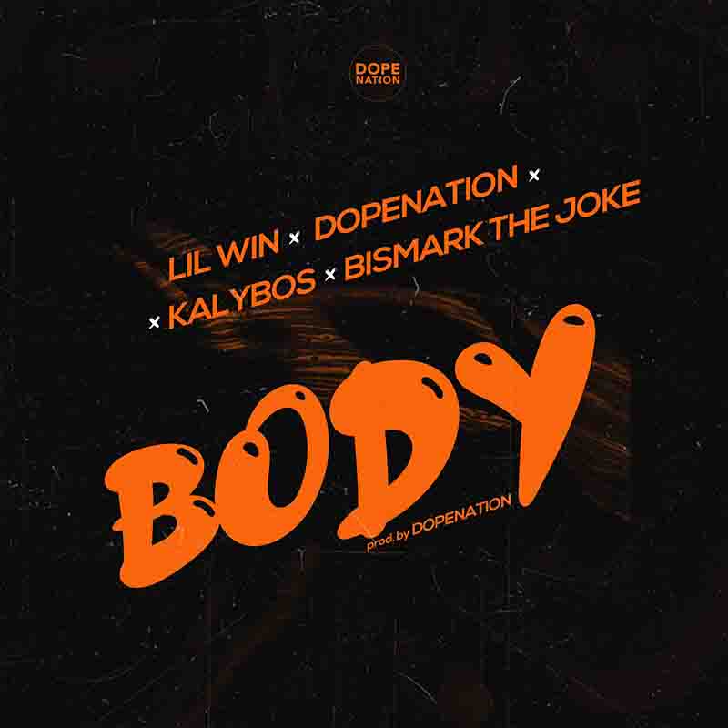 dopenation-body Dopenation - Body Ft Kalybos x Lil Win x Bismark the Joke