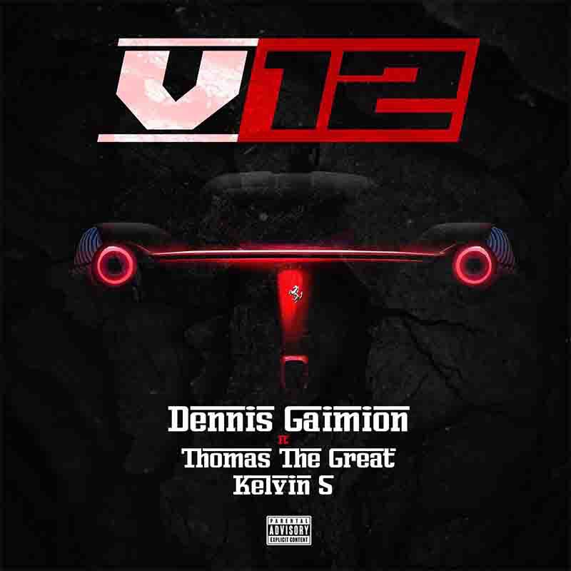 Dennis Gaimion – V12 Ft Thomas the Great & Kelvin S