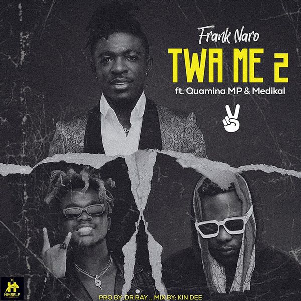 Frank Naro – Twa Me 2 Ft Medikal & Quamina MP