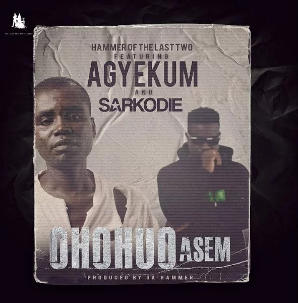 Hammer – Ohohuo Asem Ft Agyekum & Sarkodie Hammer – Ohohuo Asem Ft Agyekum & Sarkodie