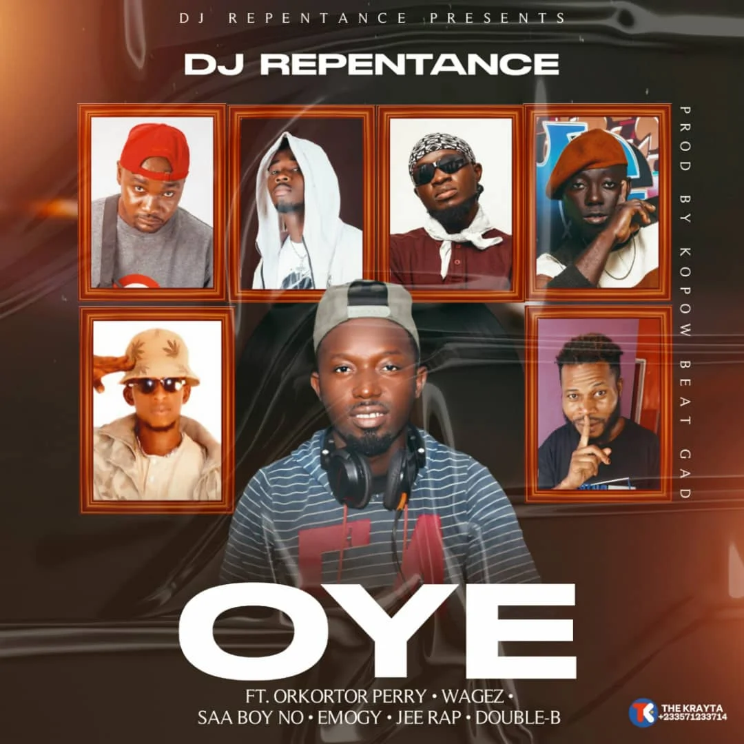 DJ Repentance – Oye Ft Saa Boy No X Gee Rap X Wages X Emoji X Orkortor Perry X Double B (Prod By Kopow) DJ Repentance – Oye Ft Saa Boy No X Gee Rap X Wages X Emoji X Orkortor Perry X Double B (Prod By Kopow)