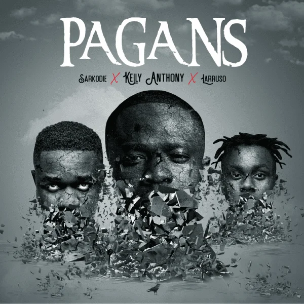 Kelly Anthony – Pagans Ft Sarkodie x Larruso Kelly Anthony – Pagans Ft Sarkodie x Larruso