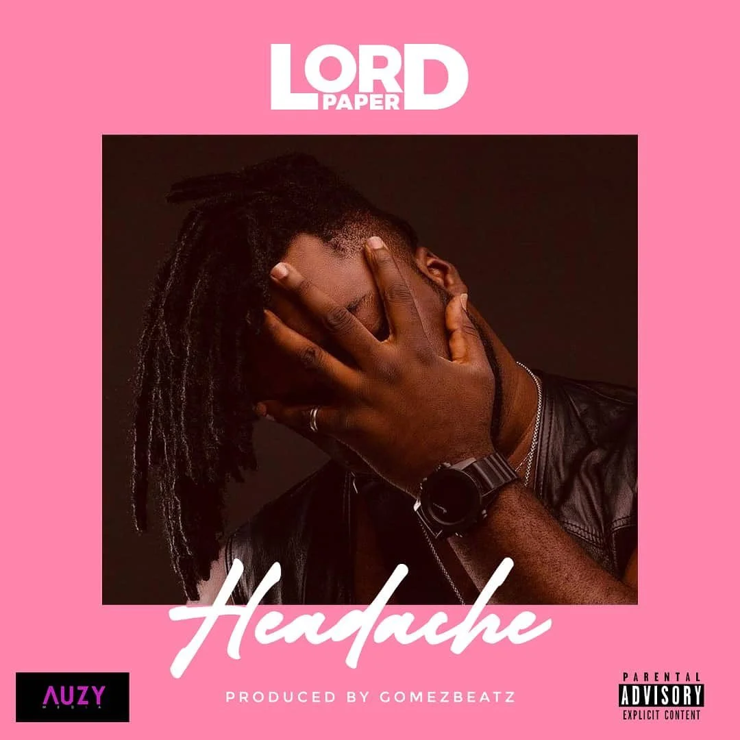 Lord-Paper-Headache_www-aacehypez-net_-mp3-image Lord Paper – Headache (Prod By Gomez Beatz)
