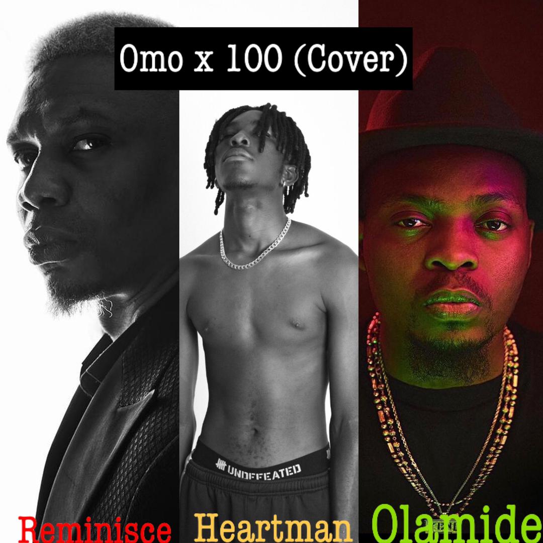Heartman x Reminisce – Omo X 100 (Cover)