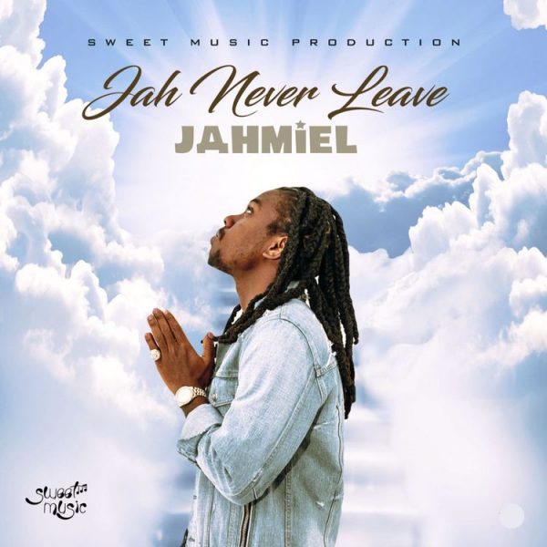 Jahmiel – Jah Never Leave (Prod. by Sweet Music) Jahmiel – Jah Never Leave (Prod. by Sweet Music)
