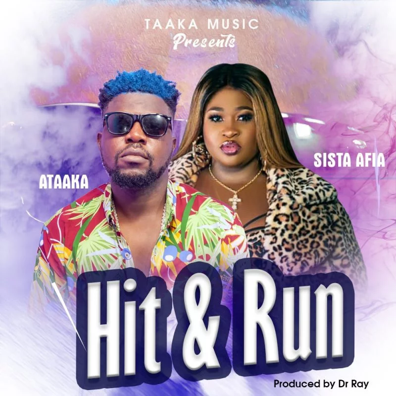 Ataaka – Hit & Run Ft Sista Afia Ataaka – Hit & Run Ft Sista Afia