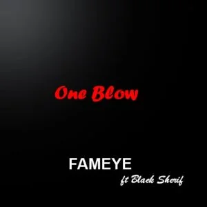 Fameye – One Blow Ft Black Sherif
