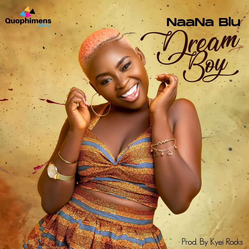 Naana Blu – Dream Boy (Prod by Kyei Rocks)