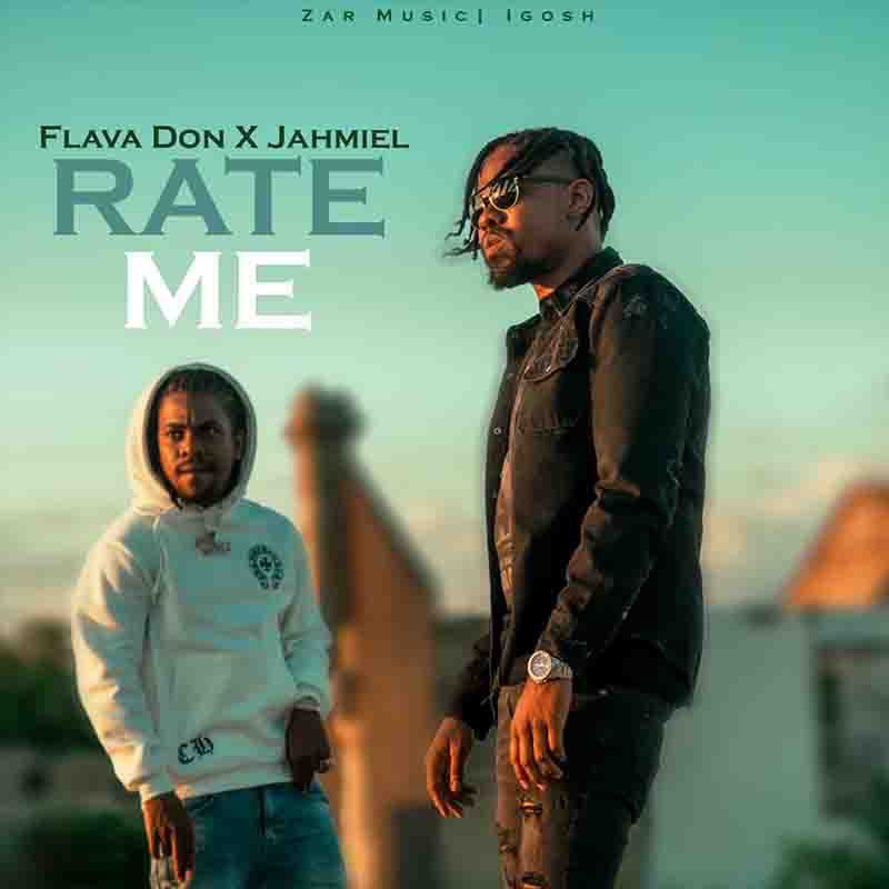 Jahmiel – Rate Me Ft Flava Don (Prod by Zar Music & Igosh)