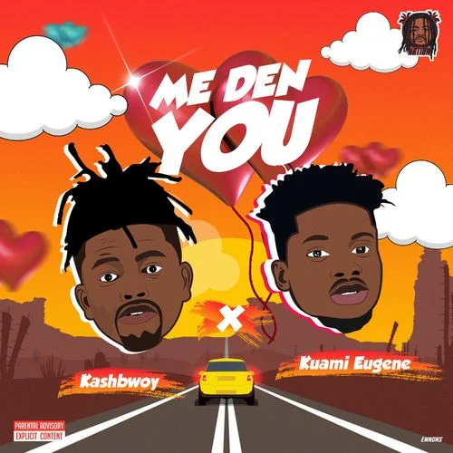 Kashbwoy – Me Den You Ft Kuami Eugene