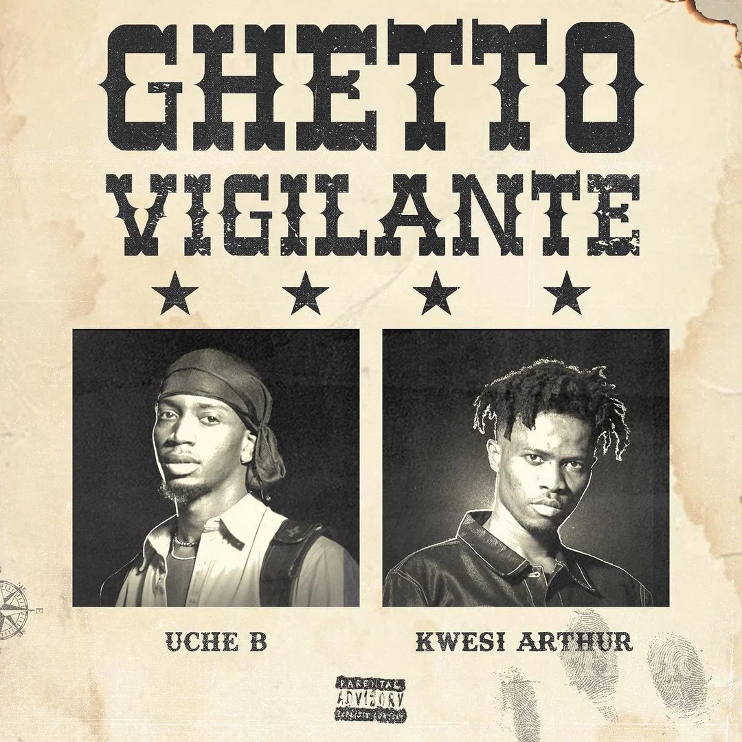 Kwesi Arthur x Uche B – Ghetto Vigilante Kwesi Arthur x Uche B – Ghetto Vigilante